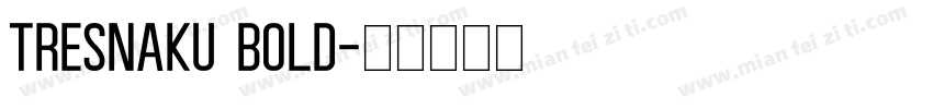 Tresnaku Bold字体转换